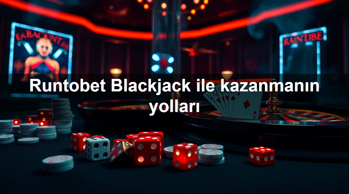 Runtobet Blackjack ile kazanmanın yolları 7 runtobet blackjack ile kazanman n yollar 1780058299071