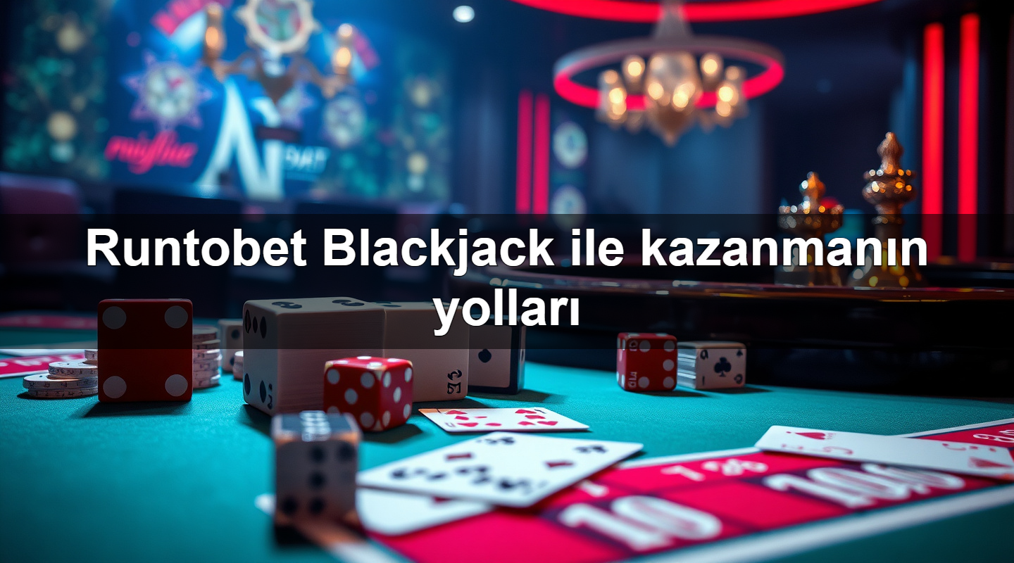 Runtobet Blackjack ile kazanmanın yolları 3 runtobet blackjack ile kazanman n yollar 1780058336154