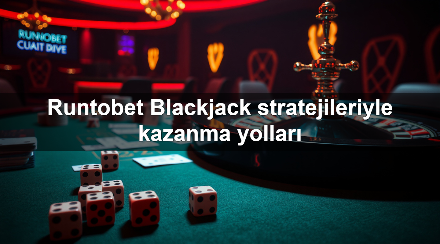 Runtobet Blackjack stratejileriyle kazanma yolları 3 runtobet blackjack stratejileriyle kazanma yollar 1780058630363