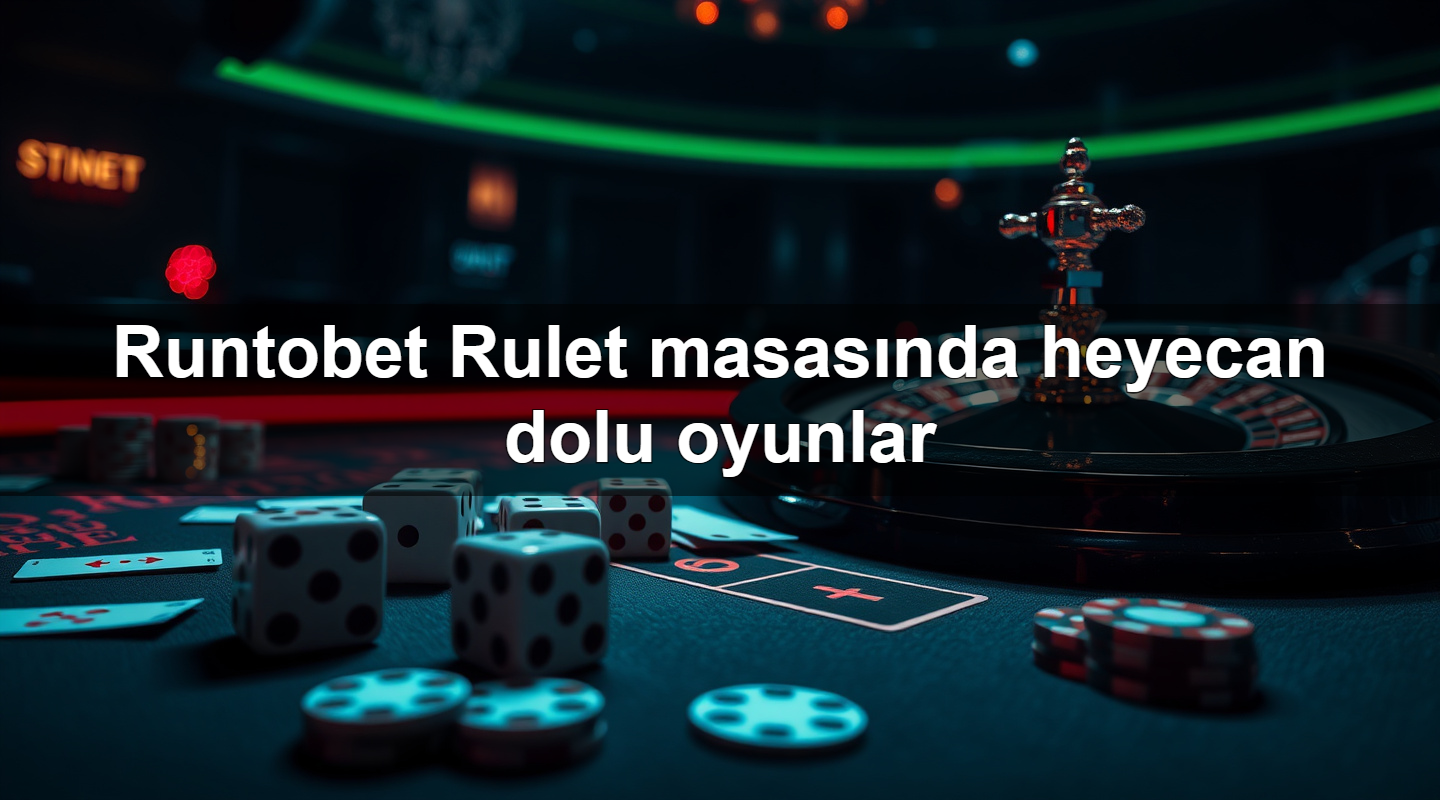 Runtobet Rulet masasında heyecan dolu oyunlar 17 runtobet rulet masas nda heyecan dolu oyunlar 1780058203308